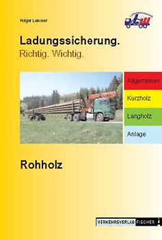 Ladungssicherung. Richtig. Wichtig - Rohholz