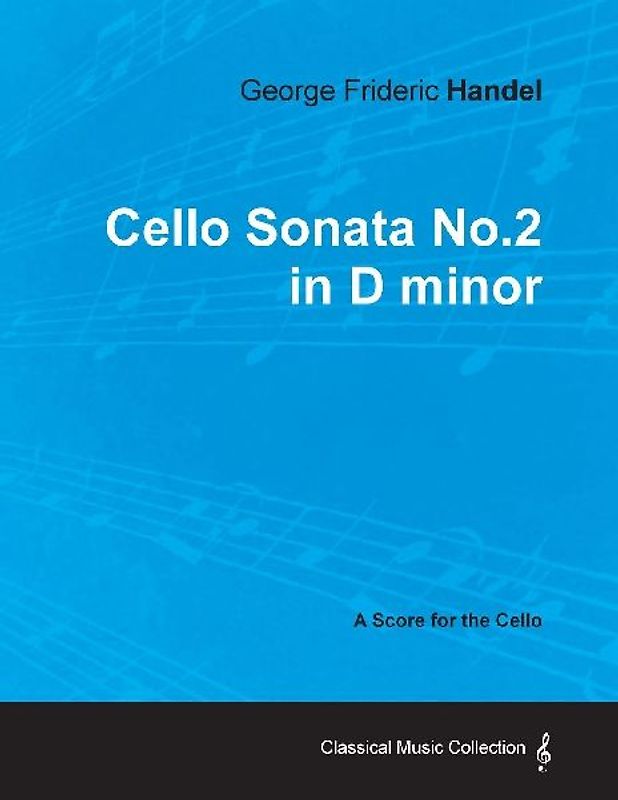 George Frideric Handel - Cello Sonata No.2 in D minor - A Score for the Cello