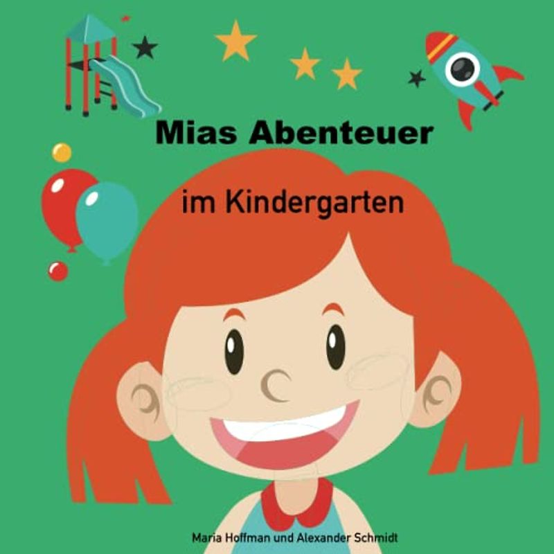 Mias Abenteuer im Kindergarten: Eine Geschichte, die Kinder dazu ermutigt, Angst vor dem Kindergarten zu bewältigen und Freunde zu finden, mit ... und schönen Bildern für Kinder ab 3 Jahren