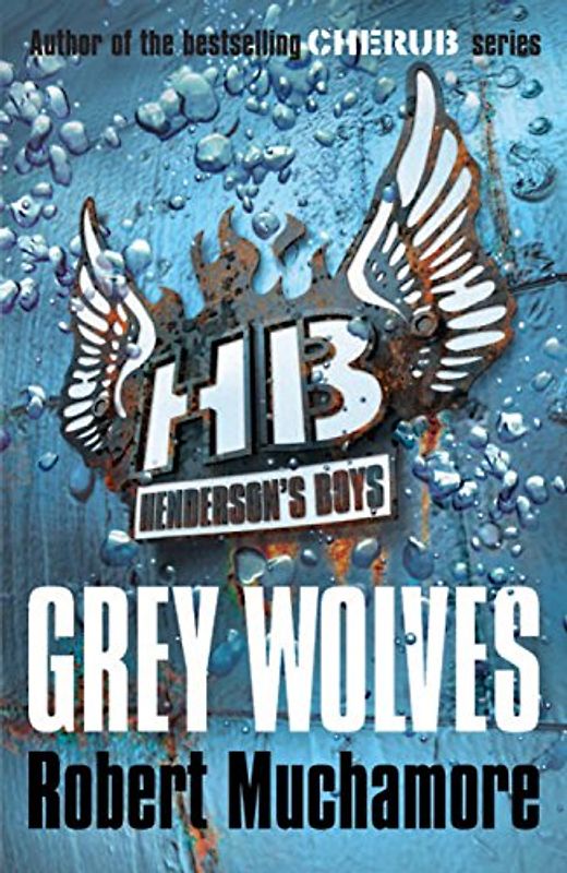Henderson's Boys 04. Grey Wolves - Robert Muchamore