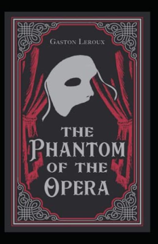 The Phantom of the Opera Gaston Leroux illustrated edition