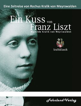 Ein Kuss von Franz Liszt. Mathilde Kralik von Meyrswalden