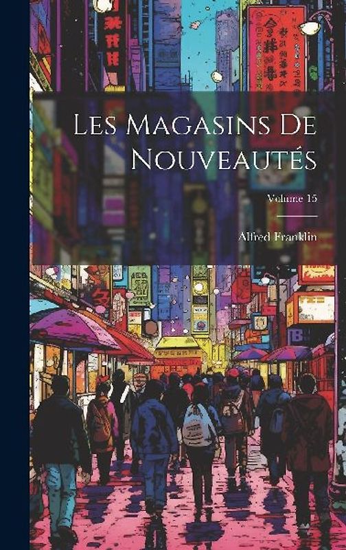 Les Magasins De Nouveautés; Volume 15