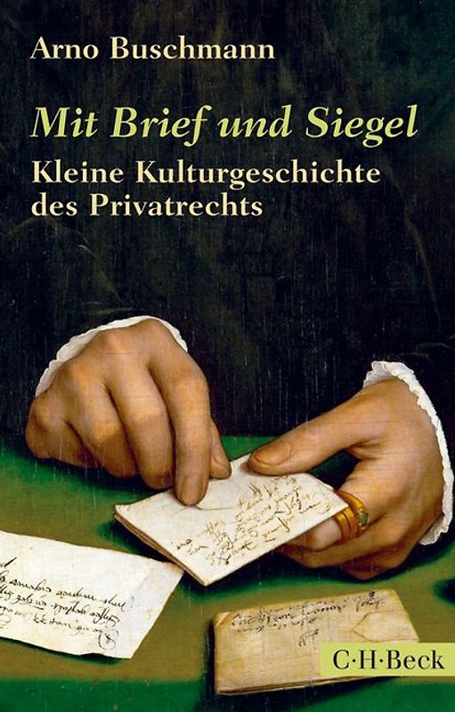 Mit Brief und Siegel. Kleine Kulturgeschichte des Privatrechts