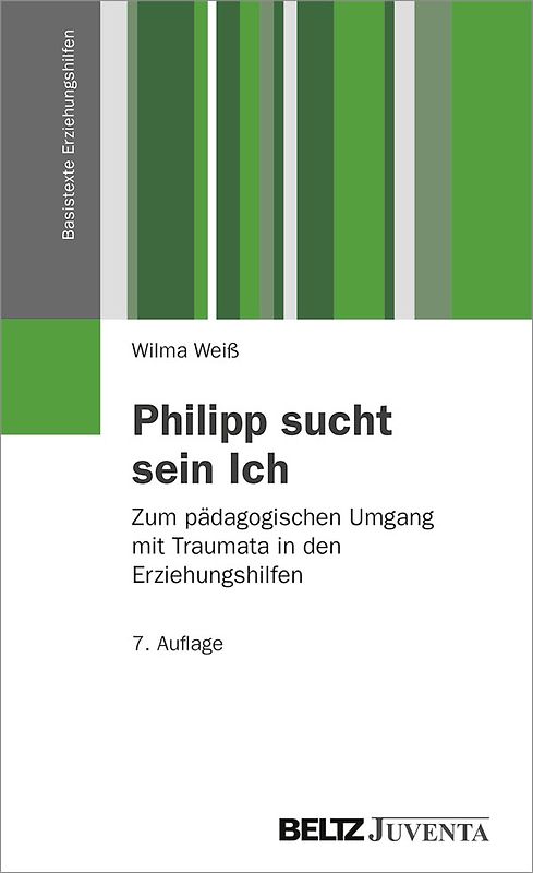 Philipp sucht sein Ich. Zum pädagogischen Umgang mit Traumata in den Erziehungshilfen