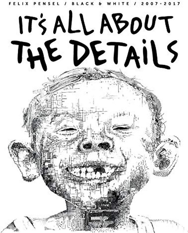 It's all about the Details: Felix Pensel / Black And White / 2007-2017