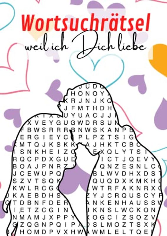 Wortsuchrätsel - weil ich Dich liebe: Ein hübsches Rätselheft für einen ganz besonderen Menschen