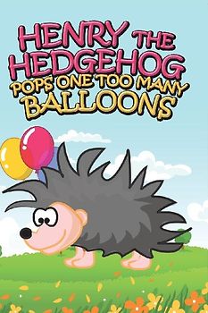 Henry the Hedgehog Pops One Too Many Balloons