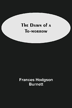 The Dawn of a To-morrow