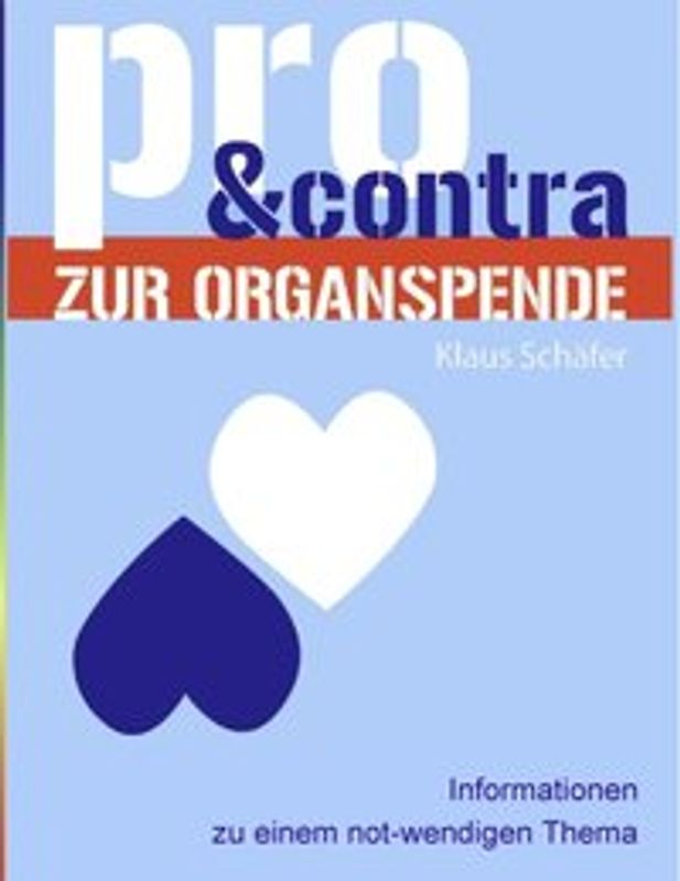 Pro und Contra zur Organspende. Informationen zu einem not-wendigen Thema