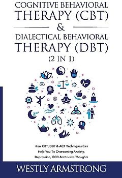 Cognitive Behavioral Therapy (CBT) & Dialectical Behavioral Therapy (DBT) (2 in 1)