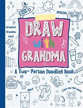 Draw with Grandma: A Two-Person Doodle Book, Drawing Book with Prompts, Perfect for Grandma and Kids Ages 5-8