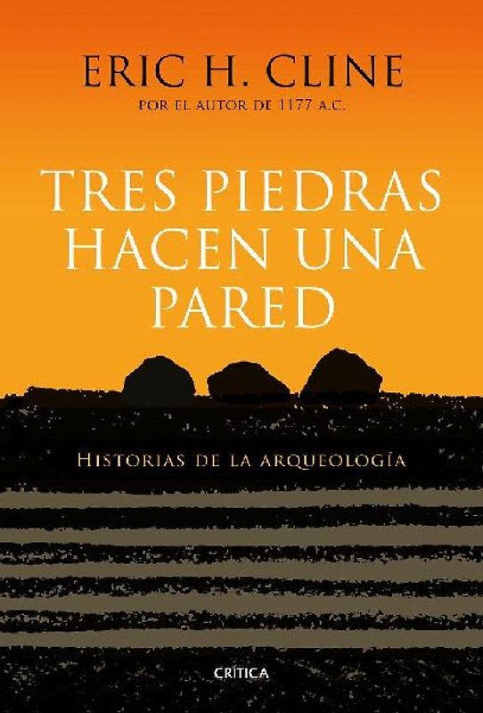 Tres piedras hacen una pared : historias de la arqueología