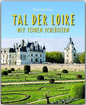 Reise durch das Tal der Loire mit seinen Schlössern