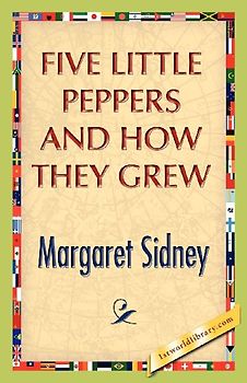 Five Little Peppers And How They Grew