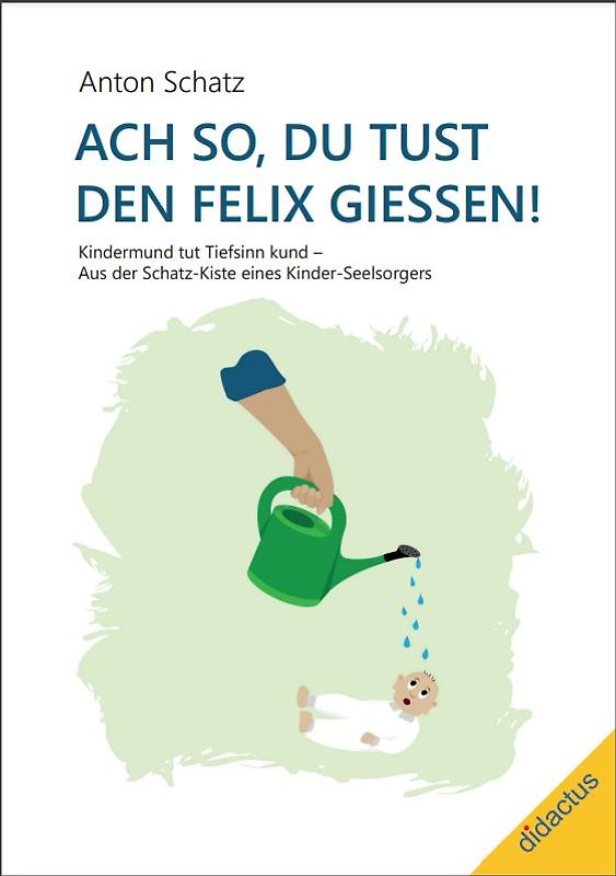 Ach so, du tust den Felix giessen!
