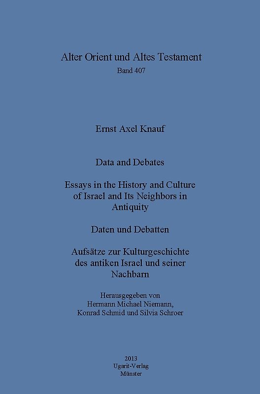Data and Debates. Essays in the History and Culture of Israel and Its Neighbors in Antiquity