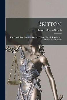 Britton: The French Text Carefully Revised With an English Translation, Introduction and Notes