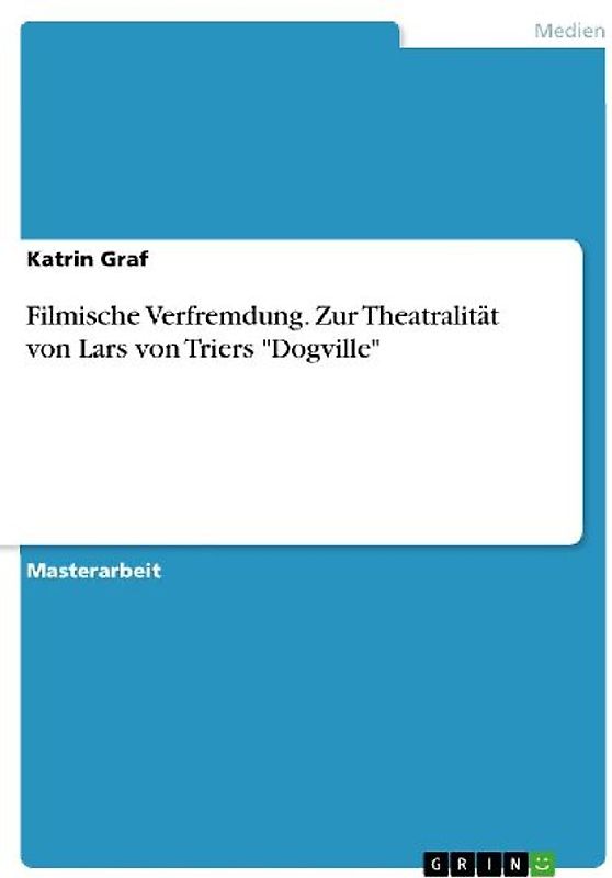 Filmische Verfremdung. Zur Theatralität von Lars von Triers "Dogville"