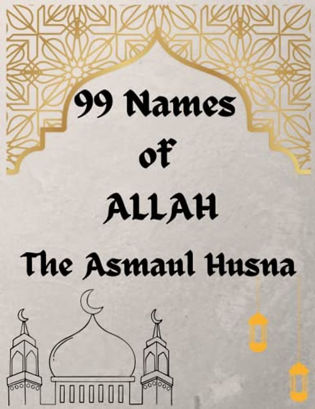 The Asmaul Husna 99 Names Of ALLAH : Learn Names & Meanings Of ALLAH In English And In Arabic , Feed Your Soul , For Muslims , Ramadan Activity Book , ... Kids , Large Letters For Seniors , 100 Pages