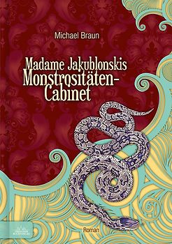 Madame Jakublonskis Monstrositäten-Cabinet