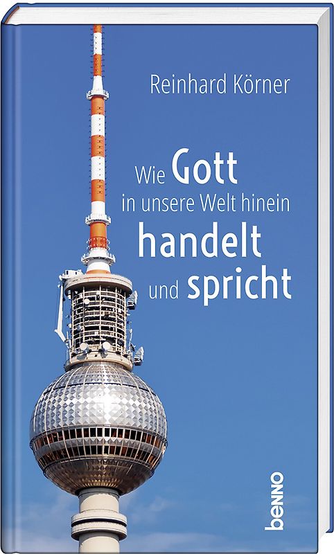 Wie Gott in unsere Welt hinein handelt und spricht