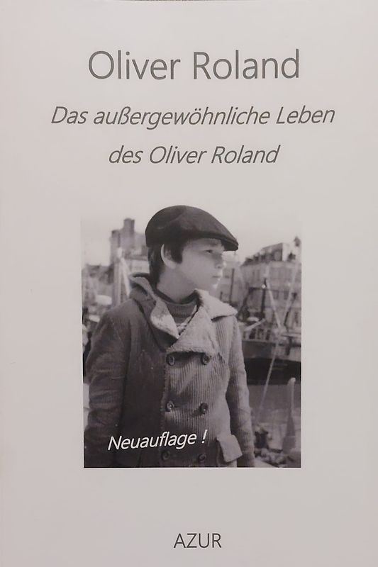 Das außergewöhnliche Leben des Oliver Roland