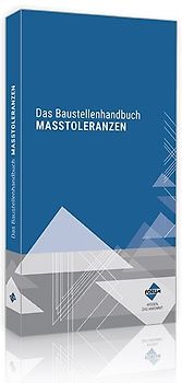 Das Baustellenhandbuch der Masstoleranzen