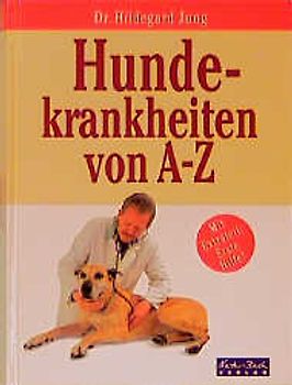 Hundekrankheiten von A-Z. Mit Extrateil: Erste Hilfe