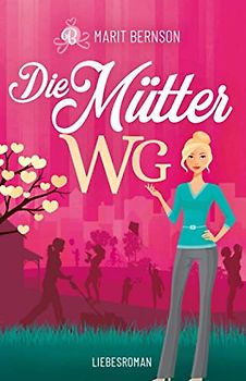 Die Mütter-WG: Liebesroman