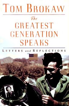 The Greatest Generation Speaks - Tom Brokaw