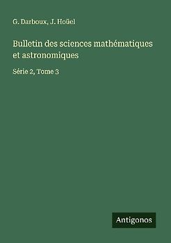 Bulletin des sciences mathématiques et astronomiques