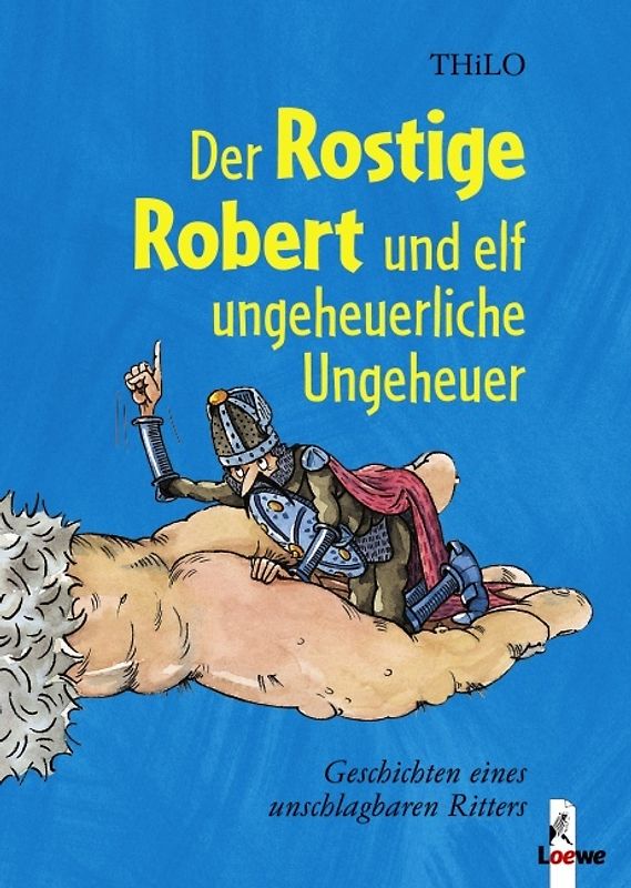 Der Rostige Robert und elf ungeheuerliche Ungeheuer