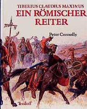 Ein römischer Reiter. Tiberius Claudius Maximus