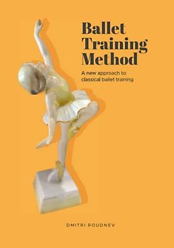 Ballet Training Method: A new approach to classical ballet training