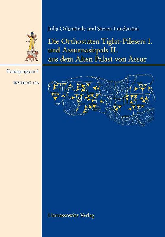 Die Orthostaten Tiglat-Pilesers I. und Assurnasirpals II. aus dem Alten Palast von Assur