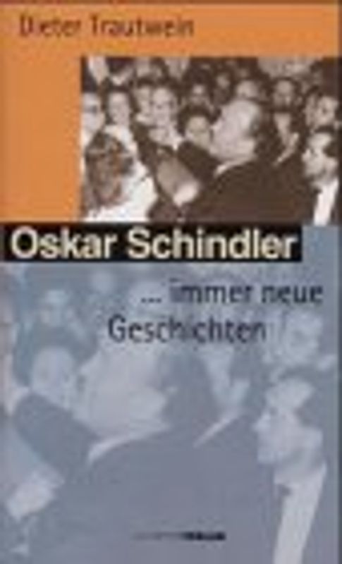 Oskar Schindler,... immer neue Geschichten