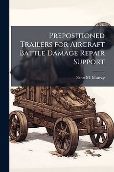 Prepositioned Trailers for Aircraft Battle Damage Repair Support