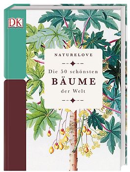 Naturelove. Die 50 schönsten Bäume der Welt
