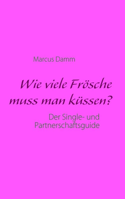 Wie viele Frösche muss man küssen?