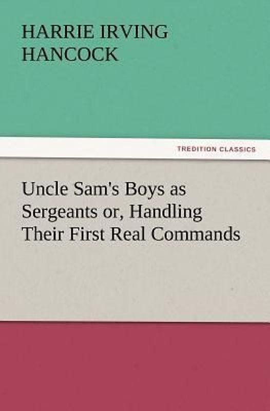 Uncle Sam's Boys as Sergeants or, Handling Their First Real Commands