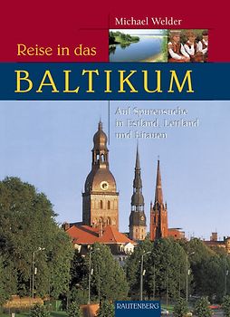 Reise in das Baltikum. Auf Spurensuche in Estland, Lettland und Litauen