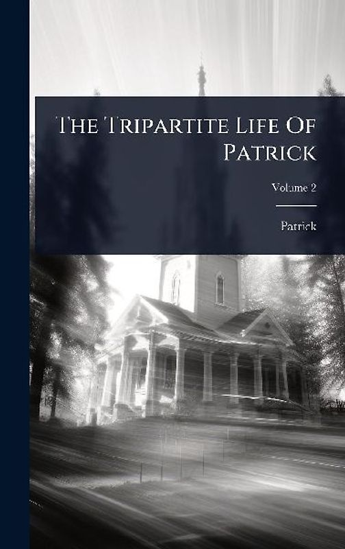 The Tripartite Life Of Patrick
