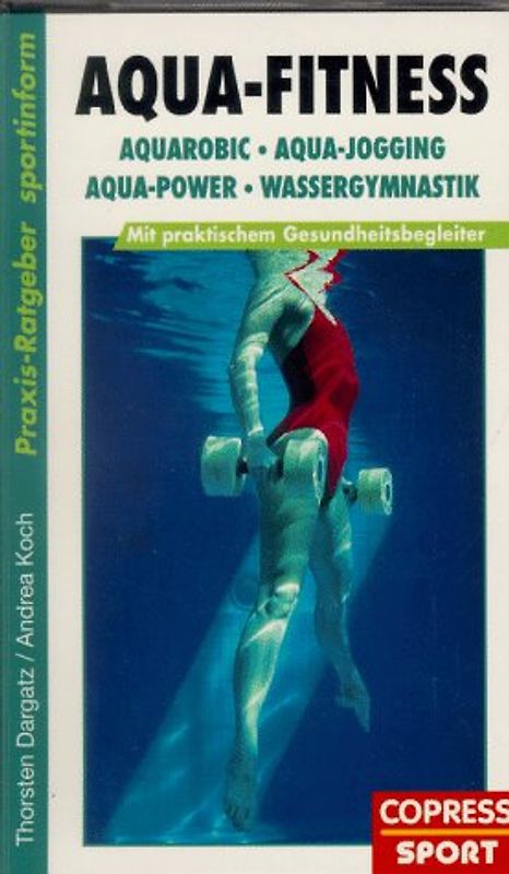 Aqua-Fitness. Aquarobic, Aqua-Power, Aqua-Jogging, Wassergymnastik. Mit praktischem Gesundheitsbegleiter