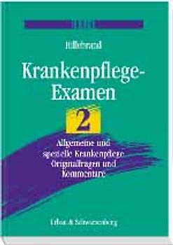 Krankenpflegeexamen. Allgemeine und spezielle Krankenpflege. Originalfragen und Kommentare