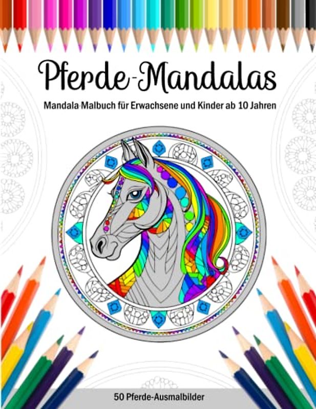 Pferde Mandalas - Pferde Malbuch für Erwachsene und Kinder ab 10 Jahren: 50 Pferde-Ausmalbilder mit Mandalamuster | Tolles Geschenk für Pferdeliebhaber