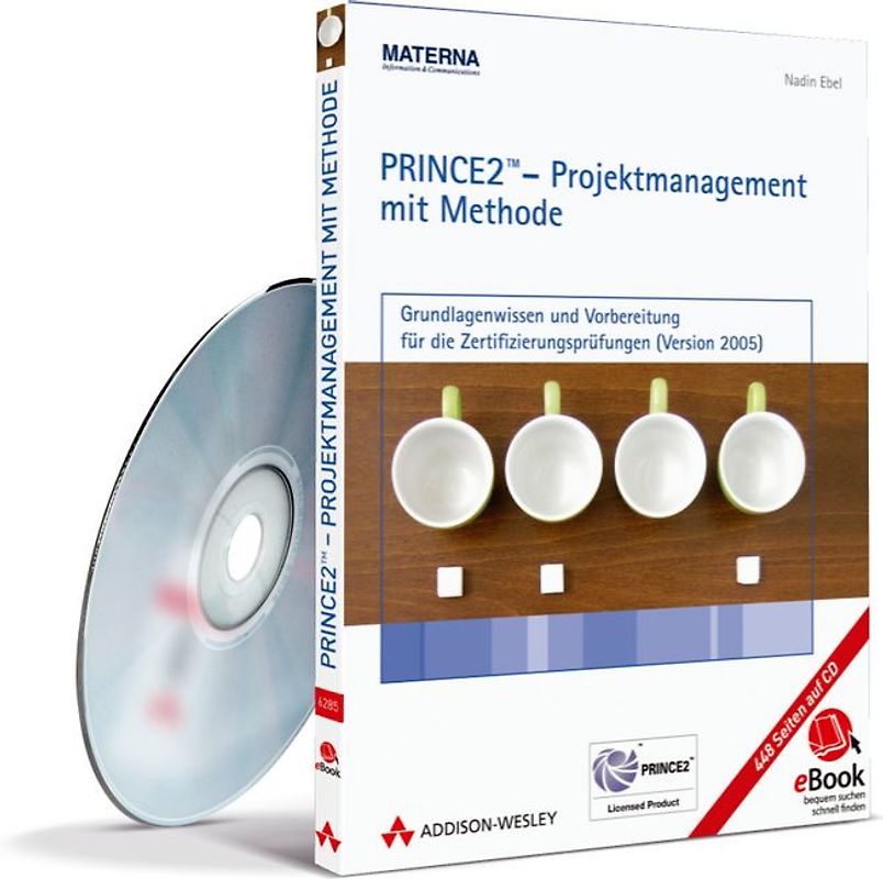 PRINCE2 - Projektmanagement mit Methode - eBook auf CD-ROM. Grundlagenwissen und Vorbereitung für die Zertifizierungsprüfungen (Version 2005)