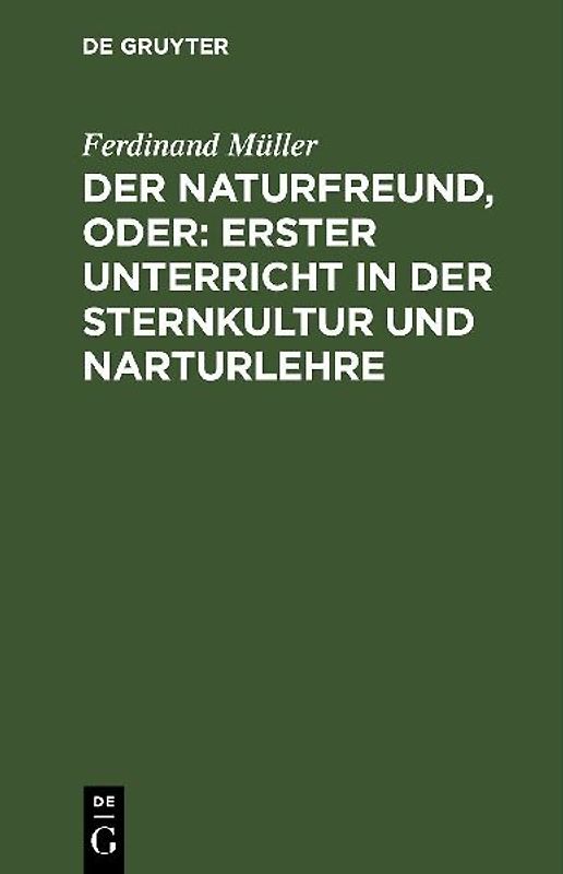 Der Naturfreund, oder: erster Unterricht in der Sternkultur und Narturlehre