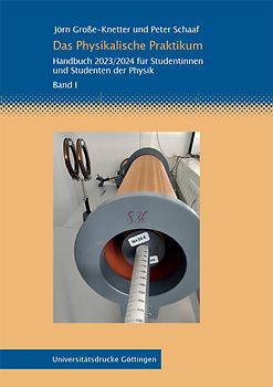 Das Physikalische Praktikum Band I