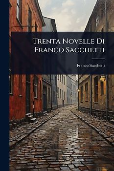 Trenta Novelle Di Franco Sacchetti